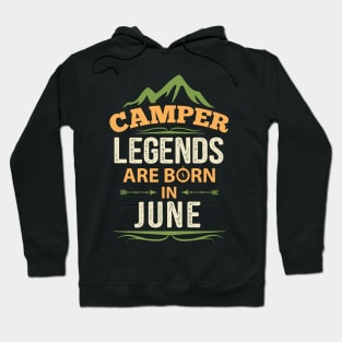 Camper Legends Are Born In June Camping Quote Hoodie